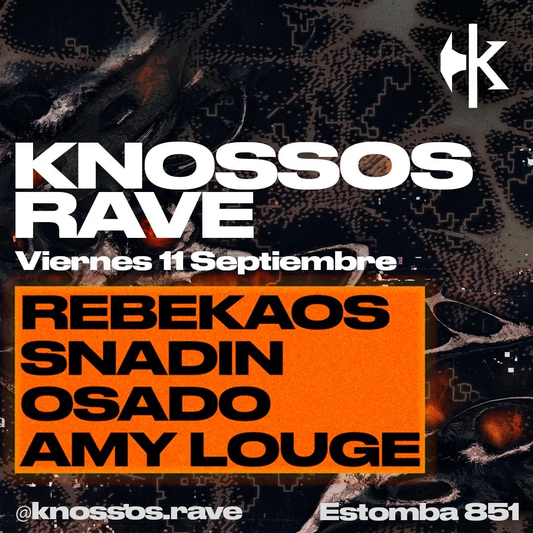KNOSSOS RAVE: REBEKAOS | SNADIN | OSADO | AMY LOUGE
